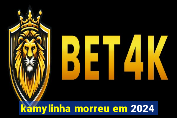 kamylinha morreu em 2024